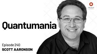 Scott Aaronson — Quantumania I Episode 240