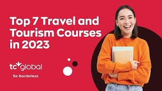 Top 7 Travel and Tourism Courses in 2023