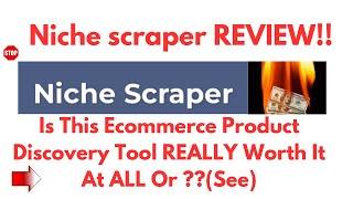 Niche Scraper Review-Is This Truly A Great Product Discovery Tool Or Just A NO NO?See(Do not Use Yet