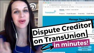 How to Dispute Creditors on TransUnion Credit Report