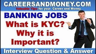 What is KYC? Why it is important?  - Bank Interview Question & Answer