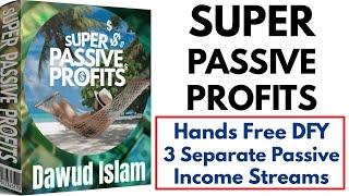 Super Passive Profits Review Bonus - Hands Free DFY 3 Separate Passive Income Streams