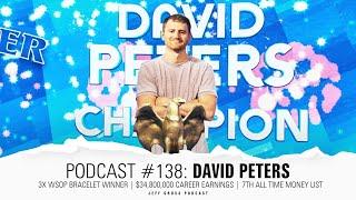 Podcast #138: David Peters | 3x WSOP Bracelet Winner | $34.8M earnings | 7th all time money list