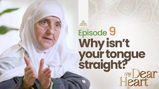 Why isn't your tongue straight? | My Dear Heart Ep. 09 | Dr. Haifaa Younis | Jannah Institute |