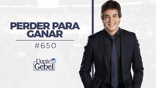 Dante Gebel #650 | Perder para ganar