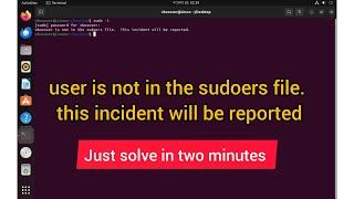 user is not in the sudoers file  this incident will be reported | 100% Solve in two minutes.