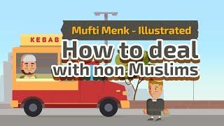 How to Deal with Non Muslims - Mufti Menk