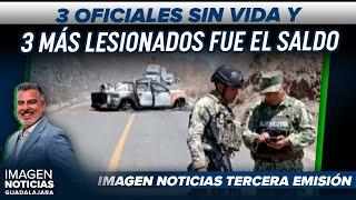 Enfrentamientos armados en Jalisco deja 3 oficiales muertos | Noticias GDL con Rey Suárez