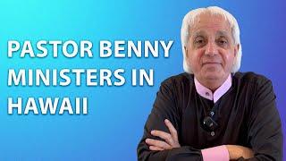 Pastor Benny Ministers in Hawaii | Benny Hinn