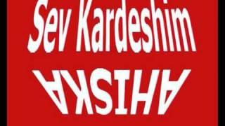 Ahiska-Sev Kardeshim.wmv