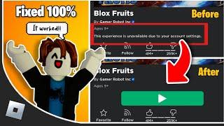 [Fixed] How to fix this experience is unavailable due to your account settings on Roblox Mobile/PC