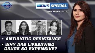 Indus Special with Meshal Malik | Antibiotic Resistance | Why are life-saving Drugs so expensive?