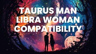 Taurus Man and Libra Woman Compatibility: The Dance of Passion Underneath Starlit Skies