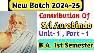 New Batch 2024 B.A. 1st semester English unit 1 - Contribution of Sri Aurobindo - #newsyllabus