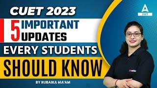 Top 5 CUET 2023 Updates | Every Student Should Know | Must Watch