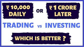 TRADING vs INVESTING | Which is Better and Why?