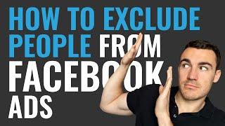 How To Exclude People From Facebook Ad Campaigns