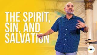 The Spirit, Sin, and Salvation - Pastor David Espinoza