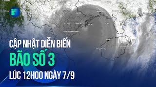  Tin bão mới nhất: Cập nhật diễn biến cơn bão số 3 (YAGI) lúc 12h00 ngày 7/9 | VTC1