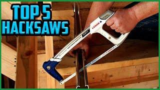 Top 5 Best Hacksaws Reviews in 2022