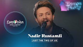 Nadir Rustamli - Just The Two Of Us (Cover) - Azerbaijan  - Eurovision House Party 2022