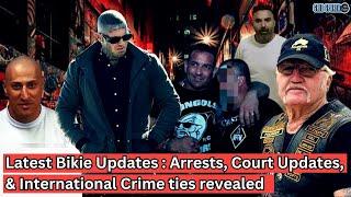 Latest Bikie Updates: Arrests, Court Updates and International Crime ties