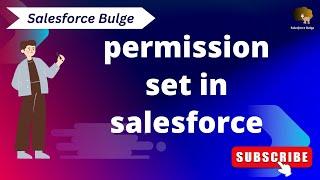 what is permission set | salesforce bulge | salesforce security modal | learn salesforce beginners