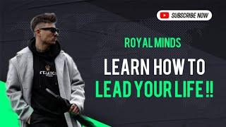 Learn how to lead your life | Motivational Video | Quotes | Royal Minds #motivation #viral