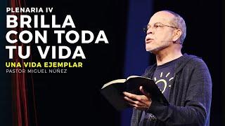 Brilla con toda tu vida: Una vida ejemplar - Pastor Miguel Núñez (JPSC 2019)