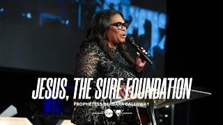 Jesus Christ the Sure Foundation | Prophetess Barbara Calloway