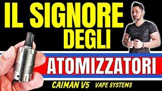 il Signore degli Atomizzatori - CAIMAN V5 by Vape Systems