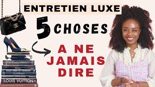 ENTRETIEN D'EMBAUCHE DANS LE LUXE: 5 choses à ne JAMAIS dire