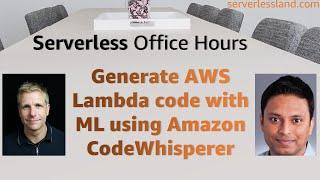 Generate AWS Lambda code with ML using Amazon CodeWhisperer | Serverless Office Hours