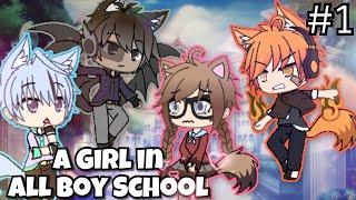 A Girl in All Boy School | Ep. 1 | Gacha verse