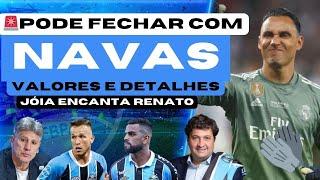 GRÊMIO PODE FECHAR COM KEYLOR NAVAS! VALOR, SALÁRIO, LUVAS E TEMPO! NEGÓCIO | JÓIA ENCANTA RENATO