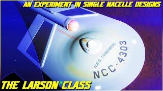 (273) The Larson Class (An Experiment in Single Nacelle Starship Designs)