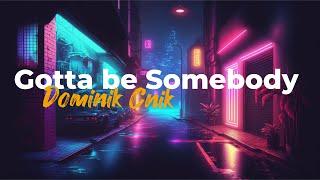 Dominik Cnik - Gotta be Somebody (Official Lyric Video)