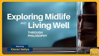 547. Exploring Midlife and Living Well Through Philosophy feat. Kieran Setiya