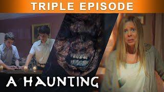 Living In FEAR | TRIPLE EPISODE! | A Haunting