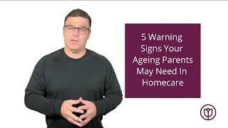 5 Warning Signs Your Ageing Parents May Need In-Homecare