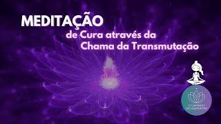 Meditação Guiada de Cura através da Chama da Transmutação