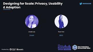 SFBW18: Designing for Scale: Privacy, Usability, and Adoption- Linda Lee (Zcash) and Tara Tan (IDEO)