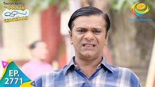 Taarak Mehta Ka Ooltah Chashmah - Episode 2771 - Full Episode