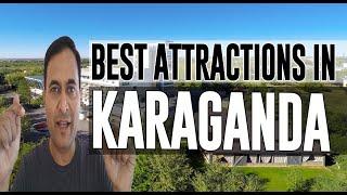 Best Attractions and Places to See in Karaganda, Kazakhstan