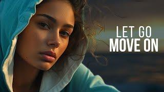 How To Move On, Let Go & Leave Your Past Behind You (Powerful Speech)