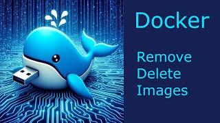 Docker - How To Remove Or Delete Images