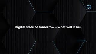 Digital state of tomorrow — what will it be?