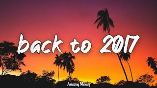 back to 2017 ~throwback playlist ~2017 summer vibes