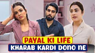 Payal Ki Life Kharab Kardi Dono Ne