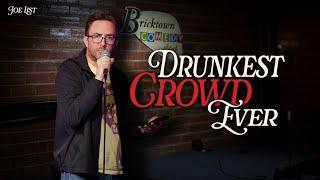 Joe List | Drunkest Crowd Ever